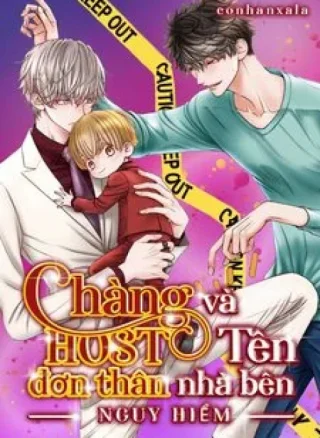 Chàng Host đơn thân và tên nhà bên nguy hiểm