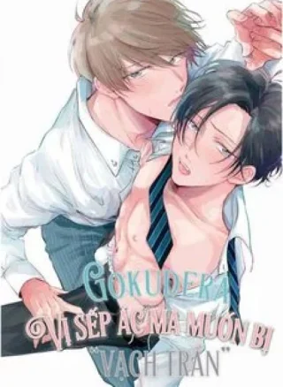 Gokudera - Vị Sếp Ác Ma Muốn Bị Vạch Trần