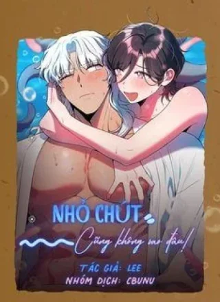 Nhỏ chút cũng không sao đâu!